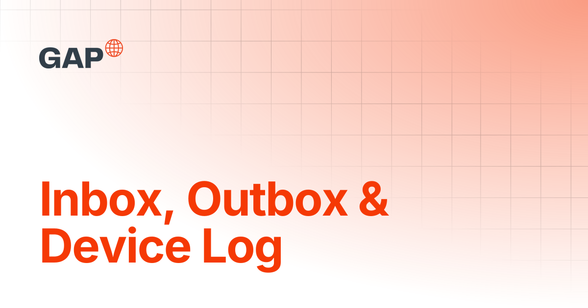 Inbox, Outbox & Device Log | Monitoring & Response | GAP Help Centre